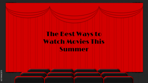 The best ways to watch movies this summer